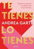 Te Tienes, Lo Tienes: Desata Tu Potencial Y Consigue Todo Lo Que Merece S / You Have Yourself, You Have It All Te Tienes, Lo Tienes: Desata Tu Potencial Y Consigue Todo Lo Que Merece S / You Have Yourself, You Have It All
