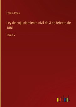 Ley de enjuiciamiento civil de 3 de febrero de 1881 - Reus, Emilio