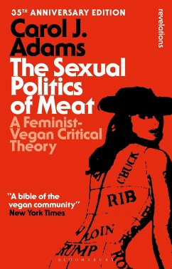 The Sexual Politics of Meat - 35th Anniversary Edition - Adams, Carol J.