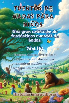 Fábulas para niños Una gran colección de fantásticas fábulas y cuentos de hadas. (Vol.18) - Maravillosas, Historias