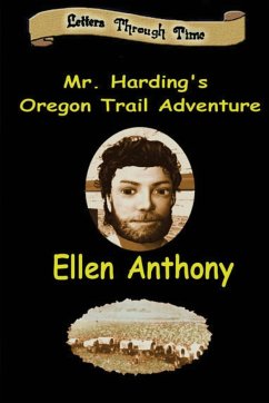 Mr. Harding's Oregon Trail Adventure - Anthony, Ellen