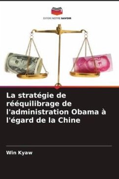 La stratégie de rééquilibrage de l'administration Obama à l'égard de la Chine - Kyaw, Win