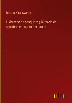 El derecho de conquista y la teoria del equilibrio en la América latina