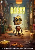 Robby o robô que queria ser diferente (eBook, ePUB)