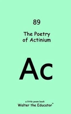 The Poetry of Actinium (eBook, ePUB) - Walter the Educator
