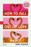 How to Fall Out of Love Madly - Deutschsprachige Ausgabe (eBook, ePUB)