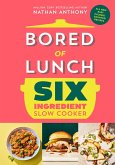 Bored of Lunch Six Ingredient Slow Cooker (eBook, ePUB)