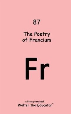 The Poetry of Francium (eBook, ePUB) - Walter the Educator