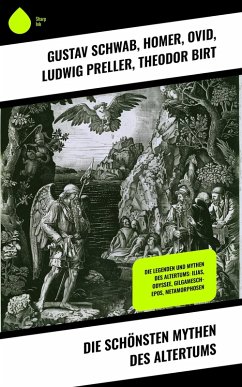 Die schönsten Mythen des Altertums (eBook, ePUB) - Schwab, Gustav; Homer; Ovid; Preller, Ludwig; Birt, Theodor; Becker, Karl Friedrich