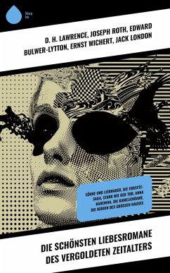 Die schönsten Liebesromane des Vergoldeten Zeitalters (eBook, ePUB) - Lawrence, D. H.; Dostojewski, Fjodor Michailowitsch; Fontane, Theodor; Eliot, George; Kipling, Rudyard; Schnitzler, Arthur; France, Anatole; Spyri, Johanna; Flaubert, Gustave; Boy-Ed, Ida; Courths-Mahler, Hedwig; Roth, Joseph; Marlitt, Eugenie; Heimburg, Wilhelmine; Adlersfeld-Ballestrem, Eufemia Von; Bürstenbinder, Elisabeth; Reventlow, Franziska Gräfin zu; Reuter, Gabriele; Heiberg, Hermann; Heyking, Elisabeth Von; Maupassant, Guy de; Eschstruth, Nataly Von; Bulwer-Lytton, Edward; Wichert, E