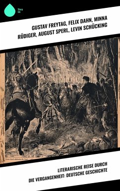Cover Literarische Reise durch die Vergangenheit: Deutsche Geschichte (eBook, ePUB)