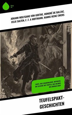 Teufelspakt-Geschichten (eBook, ePUB) - Goethe, Johann Wolfgang von; de Balzac, Honoré; Salten, Felix; E A Hoffmann, . T.; Ewers, Hanns Heinz; Mann, Klaus; Wilde, Oscar