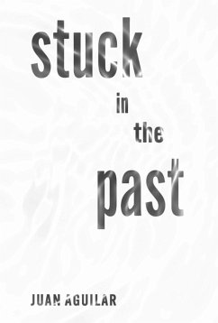 Stuck in the Past (eBook, ePUB) - Aguilar, Juan