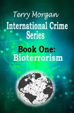 International Crime Series - Book One (Bioterrorism) (eBook, ePUB) International Crime Series - Book One (Bioterrorism) (eBook, ePUB)