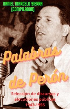 Palabras de Perón (eBook, ePUB) - Sierra, Daniel Marcelo