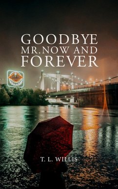 Goodbye Mr. Now and Forever (eBook, ePUB) - Willis, T. L.