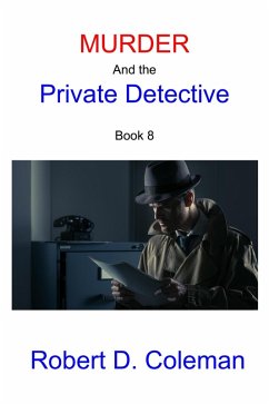 Murder and the Private Detective, Book Eight (MURDER: The John Carter Novels, #8) (eBook, ePUB) - Coleman, Robert D.