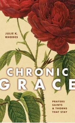 CHRONIC GRACE (eBook, ePUB) - Rhodes, Julie K.