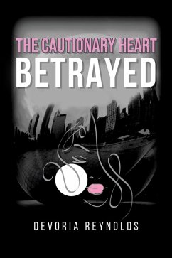 The Cautionary Heart Betrayed (eBook, ePUB) - Reynolds, Devoria