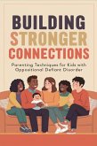 Building Stronger Connections: Parenting Techniques for Kids with Oppositional Defiant Disorder (eBook, ePUB)