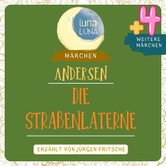 Die Straßenlaterne plus vier weitere Märchen von Hans Christian Andersen (MP3-Download) - Andersen, Hans Christian; Luna, Luna