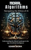 Moral Algorithms Navigating the Ethics of AI (eBook, ePUB)