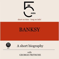 Banksy: A short biography (MP3-Download) - 5 Minutes; 5 Minute Biographies; Fritsche, George