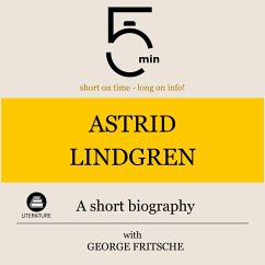 Astrid Lindgren: A short biography (MP3-Download) - 5 Minutes; 5 Minute Biographies; Fritsche, George