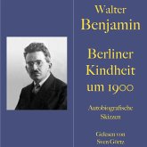 Walter Benjamin: Berliner Kindheit um neunzehnhundert (MP3-Download)
