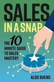 Sales in a Snap- The 10 minute guide to sales mastery (eBook, ePUB) Sales in a Snap- The 10 minute guide to sales mastery (eBook, ePUB)