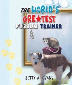 The World's Greatest Possum Trainer (eBook, ePUB) - Evans, Betty A.