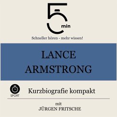 Lance Armstrong: Kurzbiografie kompakt (MP3-Download) - 5 Minuten; 5 Minuten Biografien; Fritsche, Jürgen