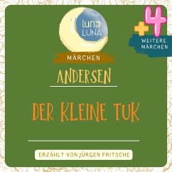 Der kleine Tuk plus vier weitere Märchen von Hans Christian Andersen (MP3-Download) - Andersen, Hans Christian; Luna, Luna