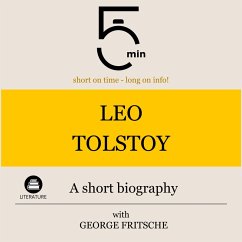 Leo Tolstoy: A short biography (MP3-Download) - 5 Minutes; 5 Minute Biographies; Fritsche, George