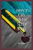 Don't Cry Over Spilt Wine (eBook, ePUB)