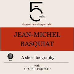Jean-Michel Basquiat: A short biography (MP3-Download) - 5 Minutes; 5 Minute Biographies; Fritsche, George