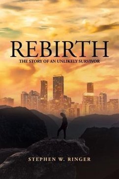 Rebirth- The Story of an Unlikely Survivor (eBook, ePUB) - W. Ringer, Stephen