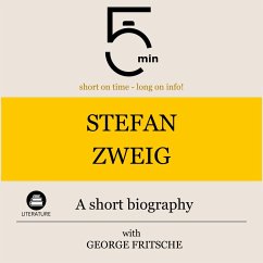 Stefan Zweig: A short biography (MP3-Download) - 5 Minutes; 5 Minute Biographies; Fritsche, George