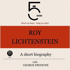 Roy Lichtenstein: A short biography (MP3-Download) - 5 Minutes; 5 Minute Biographies; Fritsche, George