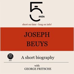 Joseph Beuys: A short biography (MP3-Download) - 5 Minutes; 5 Minute Biographies; Fritsche, George