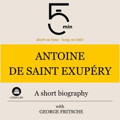 Antoine de Saint Exupéry: A short biography (MP3-Download) - 5 Minutes; 5 Minute Biographies; Fritsche, George