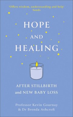 Hope and Healing After Stillbirth And New Baby Loss (eBook, ePUB) - Gournay, Kevin