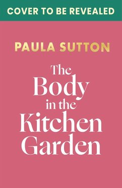 The Body in the Kitchen Garden: Hill House Vintage Murder Mystery Book 2 (eBook, ePUB) - Sutton, Paula