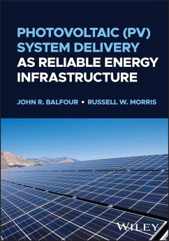 Photovoltaic (PV) System Delivery as Reliable Energy Infrastructure (eBook, PDF) - Balfour, John R.; Morris, Russell W.