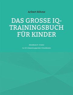 Das große IQ-Trainingsbuch für Kinder (eBook, ePUB) - Böhme, Aribert