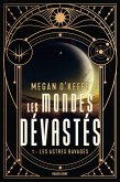 Les Mondes dévastés, T1 : Les Astres ravagés (eBook, ePUB) Les Mondes dévastés, T1 : Les Astres ravagés (eBook, ePUB)
