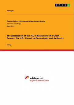 The Jurisdiction of the ICC in Relation to The Great Powers. The U.S.&quote; Impact on Sovereignty and Authority (eBook, PDF)
