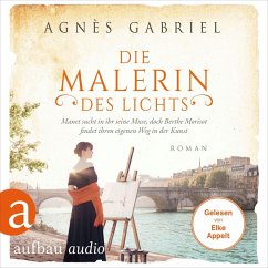 Die Malerin des Lichts - Manet sucht in ihr seine Muse, doch Berthe Morisot findet ihren eigenen Weg in der Kunst (MP3-Download) - Gabriel, Agnès
