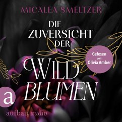 Die Zuversicht der Wildblumen (MP3-Download) - Smeltzer, Micalea