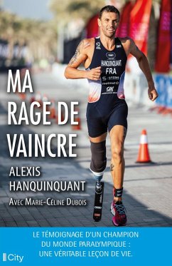 Ma rage de vaincre (eBook, ePUB) - Hanquinquant, Alexis; Dubois, Marie- Céline